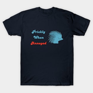 Prickly When Annoyed T-Shirt